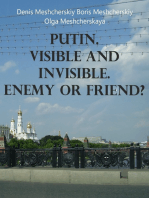 Putin. Visible and Invisible. Enemy or Friend?