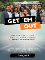 Get ’Em Out: Help Your Teen Discover a Successful Path to College (... and Out of Your House!)