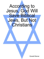 According to Jesus, God Will Save Biblical Jews, But Not Christians