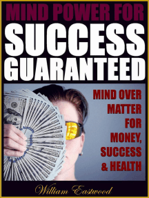 Read Mind Power For Success Guaranteed Mind Over Matter For Money Success Health Online By William Eastwood Books