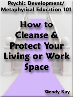Psychic Development/Metaphysical Education 101 - How to Cleanse & Protect Your Living or Work Space