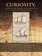 Curiosity, Adventure Travel, Exploration, Trade, War, Murder: The European Expansion, 15th to 20th Century