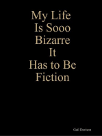 My Life Is Sooo Bizarre It Has to Be Fiction
