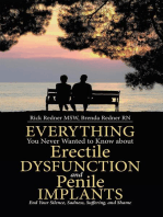 Everything You Never Wanted to Know About Erectile Dysfunction and Penile Implants: End Your Silence, Sadness, Suffering, and Shame