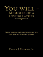 You Will - Memoirs of a Loving Father: While Unknowingly Embarking On His Epic Journey Towards Growth