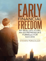 Early Financial Freedom: My Real - Life Story, an Entrepreneur’s Formula for Success