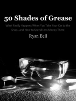 50 Shades of Grease: What Really Happens When You Take Your Car to the Shop…and How to Spend Less Money There