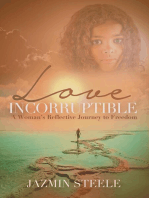 Love Incorruptible: A Woman’s Reflective Journey to Freedom