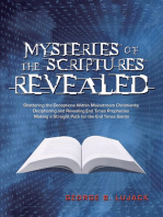 Mysteries of the Scriptures Revealed: Shattering the Deceptions Within Mainstream Christianity Deciphering and Revealing End Times Prophecies Making a Straight Path for the End Times Saints