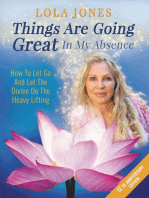 Things Are Going Great In My Absence: How to Let Go and Let the Divine Do the Heavy Lifting 12th Anniversary Edition