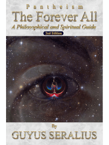Pantheism: The Forever All: A Philosophical and Spiritual Guide, 2nd Ed