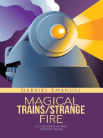 Magical Trains / Strange Fire: A Collection of Old and New Poems