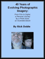 40 Years of Evolving Photographic Imagery: From Film to Digital, a Personal Journey By a Photo Artist, an Illustrated Ebook