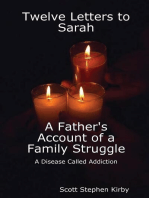 Twelve Letters to Sarah: A Father'S Account of a Family Struggle : A Disease Called Addiction
