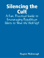 Silencing the Cult - A Fun, Practical Guide to Encouraging Republican Idiots to Shut the Hell Up!