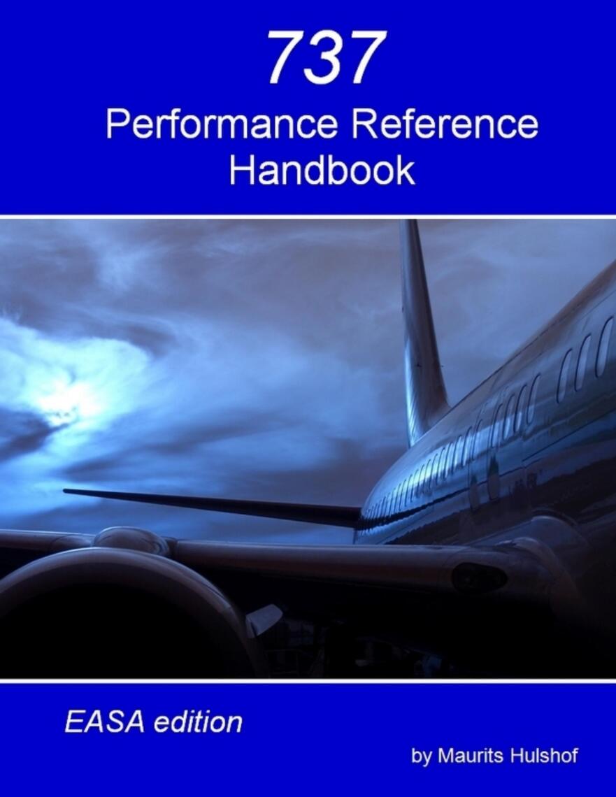 737 Performance Reference Handbook - EASA Edition by Maurits Hulshof