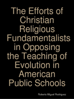 The Efforts of Christian Religious Fundamentalists In Opposing the Teaching of Evolution In American Public Schools
