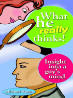 What He Really Thinks : Insight into a Guy's Mind