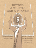 Beyond a Whistle and a Prayer: Transforming Lives, Pursuing Excellence, Honoring Jesus Through Coaching