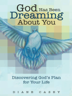 God Has Been Dreaming About You: Discovering God’s Plan for Your Life