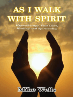 As I Walk With Spirit: Hypnotherapy, Past Lives, Healing and Spirituality