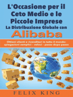 L'Occasione per il Ceto Medio e le Piccole Imprese: La Distribuzione Globale con Alibaba: Ottieni clienti e rivenditori in tutto il mondo: Spiegazioni semplici - veloci - passo dopo passo