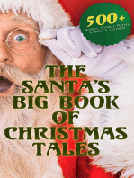 The Santa's Big Book of Christmas Tales: 500+ Novels, Stories, Poems, Carols & Legends: Silent Night, The Gift of the Magi, A Christmas Carol, Christmas-Tree Land, The Three Kings…