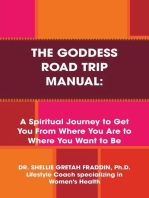 The Goddess Road Trip Manual: A Spiritual Journey to Get You from Where You Are to Where You Want to Be: Lifestyle Coach Specializing in Women's Health