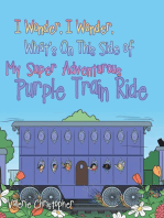 I Wonder, I Wonder, What’s On This Side of My “Super” Adventurous Purple Train Ride