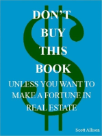 Don't Buy This Book Unless You Want to Make a Fortune In Real Estate