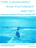 The Visionary and Futurist Artist - Freeing Your Creativity and Living It, No Matter What!: Freeing Your Creativity and Living it - No Matter What!; Weekly Meditations and Affirmations for Self-empowerment and Self-love with Voice Toning Instructions