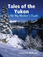 Tales of the Yukon: It's All My Mothers Fault