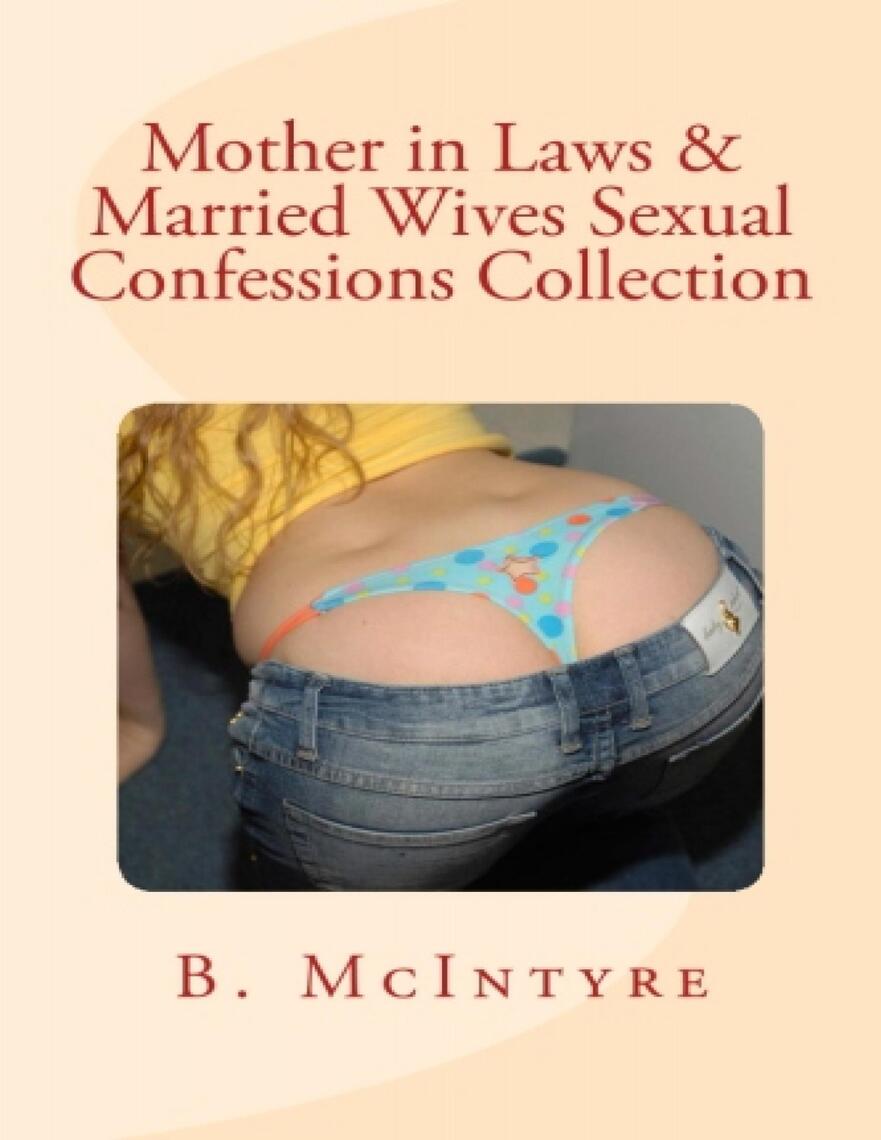 Mother in Laws & Married Wives Sexual Confessions Collection by B. McIntyre  - Ebook | Scribd