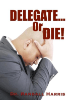 Delegate or Die!