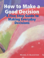 How to Make a Good Decision: A Five Step Guide to Making Everday Decisions