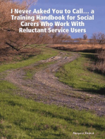 'I Never Asked You to Call' ... a Training Handbook for Social Carers Who Work With Reluctant Service Users