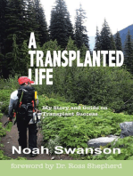 A Transplanted Life: My Story and Guide On Transplant Success