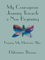 My Courageous Journey Towards a New Beginning: Keeping My Memories Alive