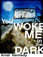 You Woke Me in the Dark
