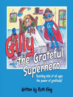 Gilly the Grateful Superhero: Teaching Kids of All Ages the Power of Gratitude!