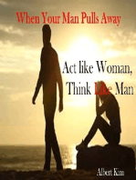When Your Man Pulls Away: Act like Woman, Think like Man