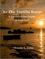 As the Tortilla Burns - A Journey to the Depths of Your Soul