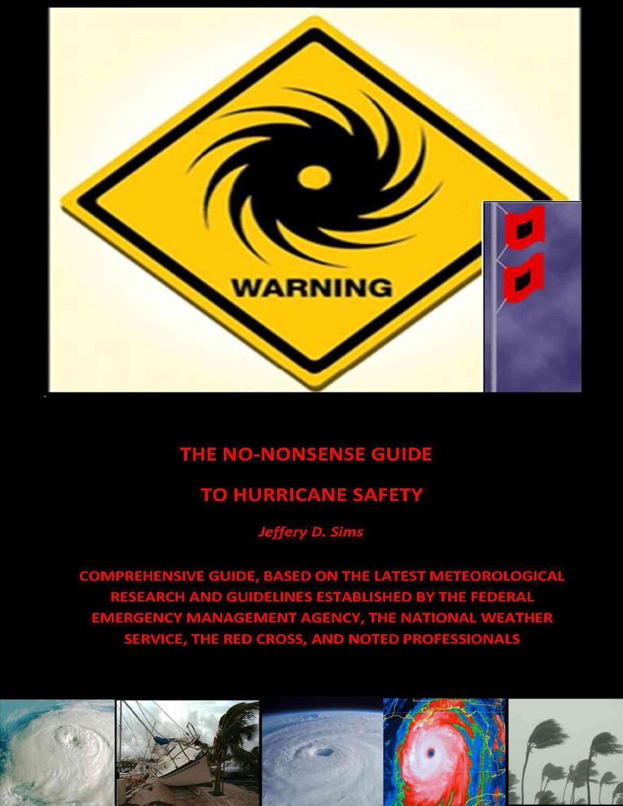 The No Nonsense Guide to Hurricane Safety by Jeffery Sims