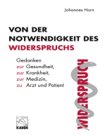 Von der Notwendigkeit des Widerspruchs: Gedanken zur Gesundheit, zur Krankheit, zur Medizin, zu Arzt und Patient