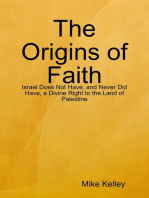 The Origins of Faith - Israel Does Not Have, and Never Did Have, a Divine Right to the Land of Palestine