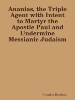 Ananias, the Triple Agent with Intent to Martyr the Apostle Paul and Undermine Messianic Judaism