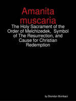 Amanita muscaria: The Holy Sacrament of the Order of Melchizedek, Symbol of The Resurrection, and Cause for Christian Redemption