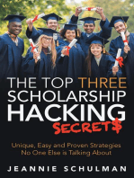 The Top Three Scholarship Hacking Secrets: Unique, Easy and Proven Strategies No One Else Is Talking About