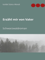 Erzähl mir von Vater: Schwarzwaldroman