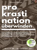 Prokrastination überwinden: Aufschieberitis dauerhaft kurieren, Schluss mit dem Dinge verschieben verzögern vermeiden, bessere Produktivität Effizienz & Zeitmanagement für Chaoten